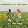 Tim Eveleigh - If Life Is A Competition I Hope We All Win
